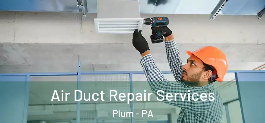  Air Duct Repair Services Plum - PA
