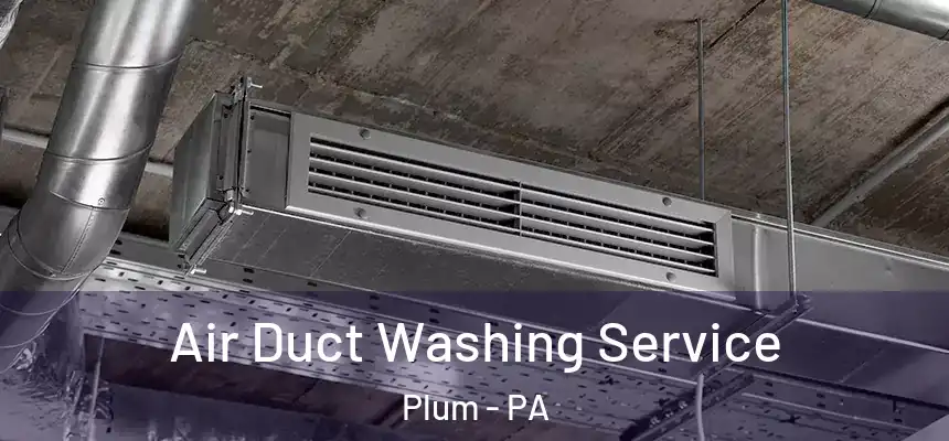  Air Duct Washing Service Plum - PA