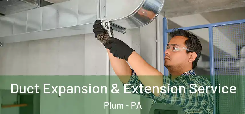  Duct Expansion & Extension Service Plum - PA
