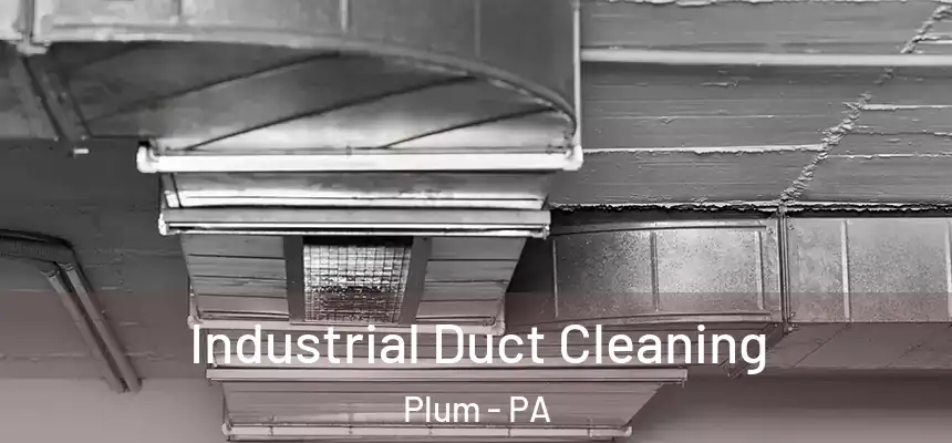  Industrial Duct Cleaning Plum - PA