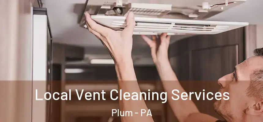  Local Vent Cleaning Services Plum - PA