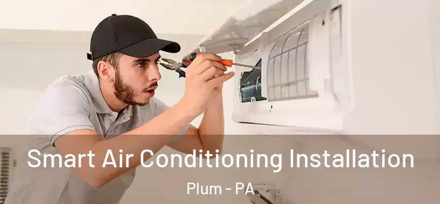  Smart Air Conditioning Installation Plum - PA