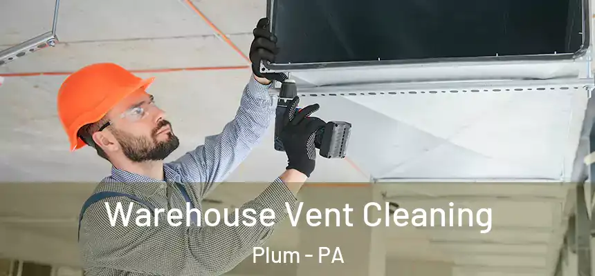  Warehouse Vent Cleaning Plum - PA
